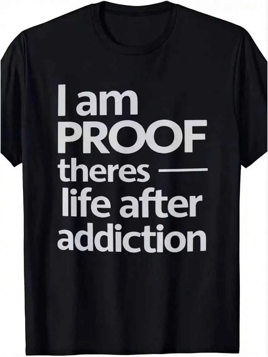 One-Piece Men's Black T-Shirt Sobriety Recovery Motivational Tee With 'I Am PROOF Theres Life After Addiction' Bold Statement, I