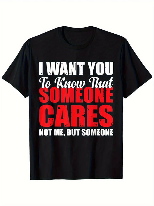 Men'S Sarcastic I Want You to Know Someone Cares Not Me Graphic T-Shirt -